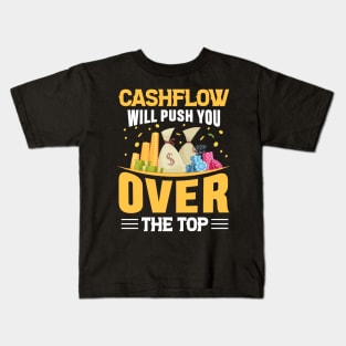 Cashflow Will Push You Over The Top Kids T-Shirt